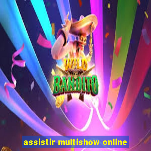 assistir multishow online